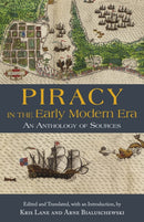 Piracy in the Early Modern Era : An Anthology of Sources-9781624668241