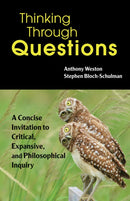 Thinking Through Questions : A Concise Invitation to Critical, Expansive, and Philosophical Inquiry-9781624668586