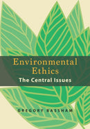 Environmental Ethics : The Central Issues-9781624669378