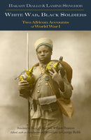 White War, Black Soldiers : Two African Accounts of World War I-9781624669514