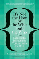 It''s Not the How or the What but the Who