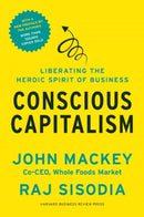 Conscious Capitalism, With a New Preface by the Authors : Liberating the Heroic Spirit of Business-9781625271754