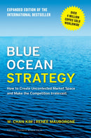 Blue Ocean Strategy, Expanded Edition : How to Create Uncontested Market Space and Make the Competition Irrelevant-9781625274496