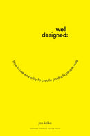 Well-Designed : How to Use Empathy to Create Products People Love-9781625274793
