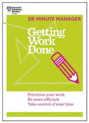 Getting Work Done (HBR 20-Minute Manager Series) : Prioritize Your Work, be More Efficient, Take Control of Your Time-9781625275431
