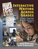 Interactive Writing Across Grades : A Small Practice with Big Results-9781625311153