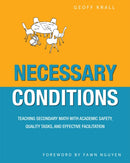 Necessary Conditions : Teaching Secondary Math with Academic Safety, Quality Tasks, and Effective Facilitation-9781625311450