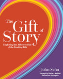 The Gift of Story : Exploring the Affective Side of the Reading Life-9781625312082