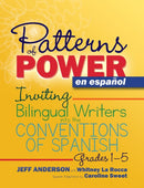 Patterns of Power en espanol, Grades 1-5 : Inviting Bilingual Writers into the Conventions of Spanish-9781625313324