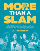 More Than a Slam : A Guide to Teaching Spoken Word Poetry in the Secondary Classroom-9781625316103