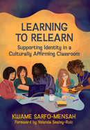 Learning to Relearn : Supporting Identity in a Culturally Affirming Classroom-9781625316226