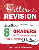 Patterns of Revision, Grade 8 : Inviting 8th Graders into Conversations That Elevate Writing-9781625316417