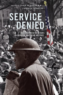 Service Denied : Marginalized Veterans in Modern American History-9781625346537