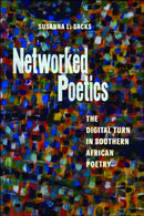 Networked Poetics : The Digital Turn in Southern African Poetry-9781625347671