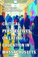 Critical Perspectives on Latino Education in Massachusetts-9781625348661