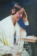 Transcendent Woman : Margaret Fuller's Art and Achievement-9781625348784