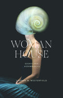 Woman House : Essays and Assemblages-9781625349231