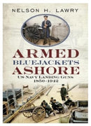 Armed Bluejackets Ashore : US Navy Landing Guns 1850-1942-9781625450821