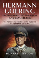Hermann Goering : From Madrid to Warsaw and Beyond, 1939-9781625451149