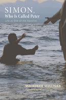 Simon, Who Is Called Peter : Life as One of the Apostles-9781625645357