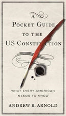 A Pocket Guide to the US Constitution : What Every American Needs to Know-9781626165588