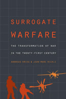 Surrogate Warfare : The Transformation of War in the Twenty-First Century-9781626166783