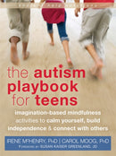 Autism Playbook for Teens : Imagination-Based Mindfulness Activities to Calm Yourself, Build Independence, and Connect with Others-9781626250093