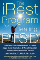 iRest Program For Healing PTSD : A Proven-Effective Approach to Using Yoga Nidra Meditation and Deep Relaxation Techniques to Overcome Trauma-9781626250246