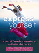Express Yourself : A Teen Girl's Guide to Speaking Up and Being Who You Are-9781626251489