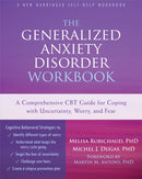 The Generalized Anxiety Disorder Workbook : A Comprehensive CBT Guide for Coping with Uncertainty, Worry, and Fear-9781626251519