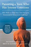 Parenting a Teen Who Has Intense Emotions : DBT Skills to Help Your Teen Navigate Emotional and Behavioral Challenges-9781626251885