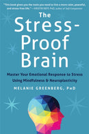 The Stress-Proof Brain : Master Your Emotional Response to Stress Using Mindfulness and Neuroplasticity-9781626252660