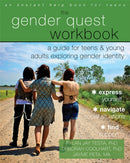 The Gender Quest Workbook : A Guide for Teens and Young Adults Exploring Gender Identity-9781626252974
