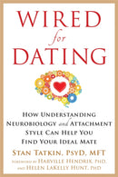 Wired for Dating : How Understanding Neurobiology and Attachment Style Can Help You Find Your Ideal Mate-9781626253032