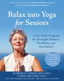 Relax into Yoga for Seniors : A Six-Week Program for Strength, Balance, Flexibility, and Pain Relief-9781626253643
