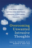 Overcoming Unwanted Intrusive Thoughts : A CBT-Based Guide to Getting Over Frightening, Obsessive, or Disturbing Thoughts-9781626254343