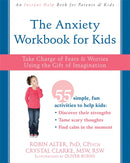 The Anxiety Workbook for Kids : Take Charge of Fears and Worries Using the Gift of Imagination-9781626254770