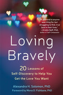 Loving Bravely : 20 Lessons of Self-Discovery to Help You Get the Love You Want-9781626255814