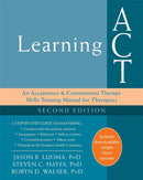 Learning ACT, 2nd Edition : An Acceptance and Commitment Therapy Skills-Training Manual for Therapists-9781626259492