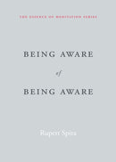 Being Aware of Being Aware : The Essence of Meditation, Volume 1-9781626259966