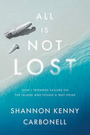 All Is Not Lost : How I Friended Failure on the Island and Found a Way Home-9781626347670