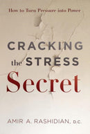 Cracking the Stress Secret : How to Turn Pressure Into Power-9781626349520