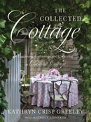 The Collected Cottage : Gardening, Gatherings, and Collecting at Chestnut Cottage-9781626349742
