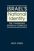 Israel's National Identity : The Changing Ethos of Conflict-9781626377844