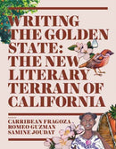 Writing the Golden State : The New Literary Terrain of California-9781626401211