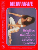 New Wave : Rebellion and Reinvention in the Vietnamese Diaspora-9781626401372