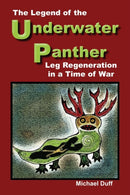 The Legend of the Underwater Panther : Leg Regeneration in a Time of War-9781626469969