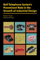 Bell Telephone System''s Preeminent Role in the Growth of Industrial Design