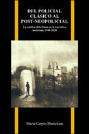 Del Policial Clasico Al Post-neopolicial : La Estetica Del Crimen En La Narrativa Mexicana, 1940-2020-9781626711259