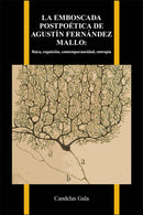 La emboscada postpoetica de Agustin Fernandez Mallo : fisica, cognicion, contemporaneidad, entropia-9781626711297